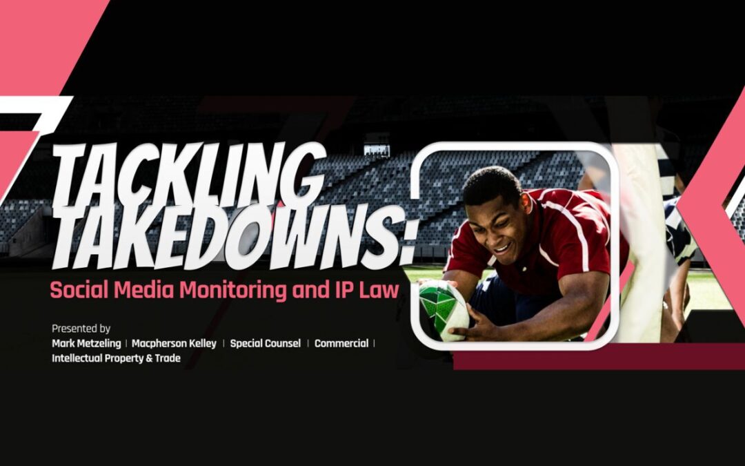 Tackling Takedowns: Social Media Monitoring and IP Law