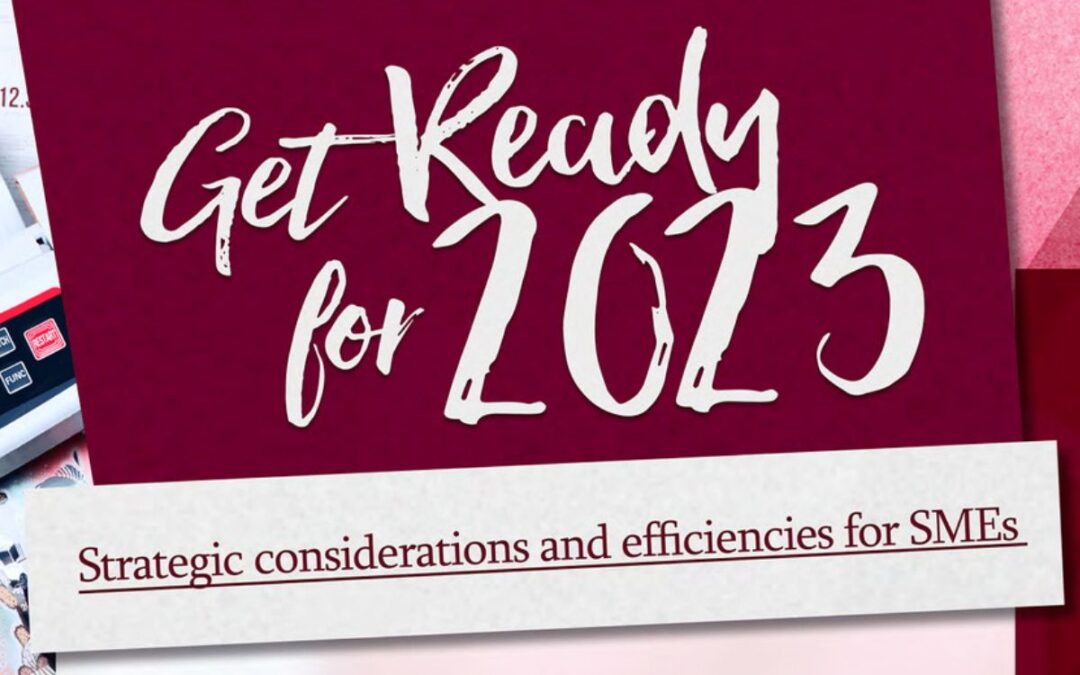Get ready for 2023 – Strategic Considerations and Efficiencies for SMEs