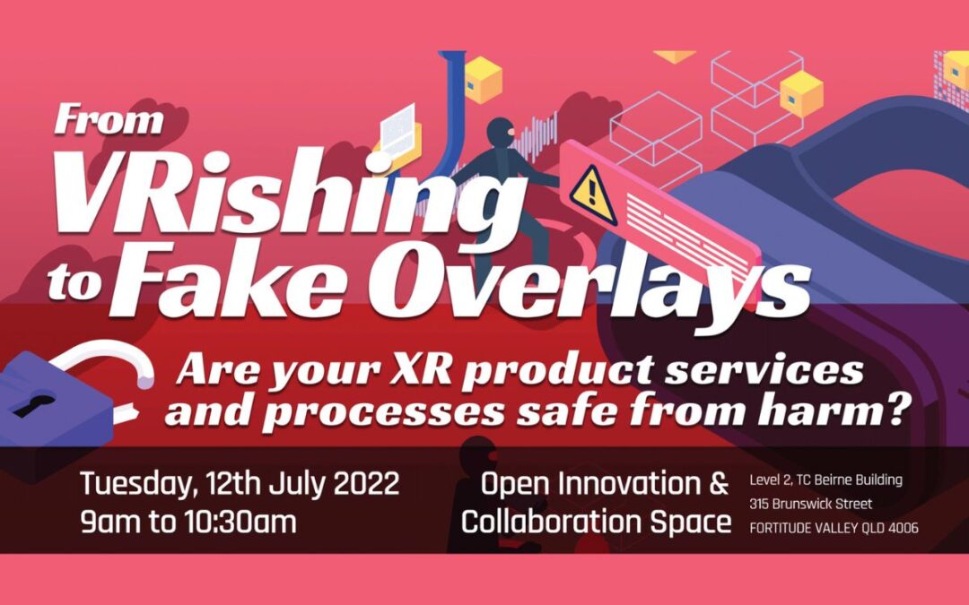 From VRishing to Fake Overlays: Are your XR products, services and processes safe from harm?
