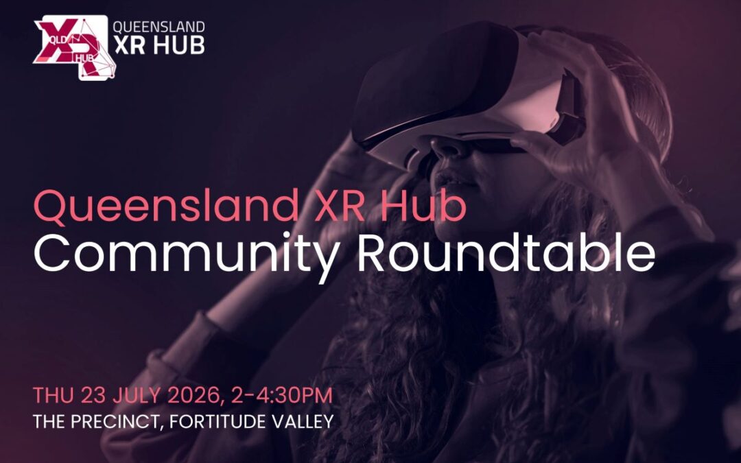 Queensland XR Hub Community Roundtable & Meetup 2026